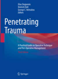 Penetrating Trauma : A Practical Guide on Operative Technique and Peri-Operative Management （3. Aufl. 2024. xv, 797 S. XV, 797 p. 445 illus., 251 illus. in color.）