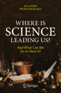 Where Is Science Leading Us? : And What Can We Do to Steer It?