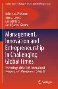Management, Innovation and Entrepreneurship in Challenging Global Times : Proceedings of the 16th International Symposium in Management (SIM 2021) (Lecture Notes in Management and Industrial Engineering) （2025. xv, 657 S. XV, 657 p. 155 illus., 131 illus. in color. 235 mm）