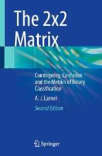 The 2x2 Matrix : Contingency, Confusion and the Metrics of Binary Classification （2. Aufl. 2024. xviii, 252 S. XVIII, 252 p. 55 illus. 235 mm）