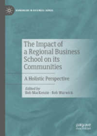 地域のビジネススクールの近隣への影響<br>The Impact of a Regional Business School on its Communities : A Holistic Perspective (Humanism in Business Series)