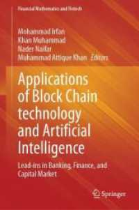 Applications of Block Chain technology and Artificial Intelligence : Lead-ins in Banking, Finance, and Capital Market (Financial Mathematics and Fintech) （1st ed. 2024. 2024. x, 294 S. X, 294 p. 44 illus., 34 illus. in color.）