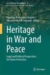戦争と平和における文化遺産：保全の未来のための法・政治的視座<br>Heritage in War and Peace : Legal and Political Perspectives for Future Protection (Law and Visual Jurisprudence 12) （2024. viii, 587 S. VIII, 587 p. 2 illus. 235 mm）
