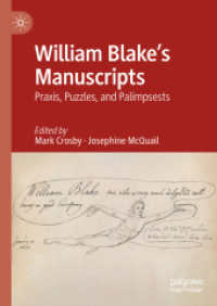 ブレイク草稿研究論文集：実践・謎・パリンプセスト<br>William Blake's Manuscripts : Praxis, Puzzles, and Palimpsests