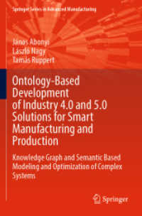 Ontology-Based Development of Industry 4.0 and 5.0 Solutions for Smart Manufacturing and Production : Knowledge Graph and Semantic Based Modeling and Optimization of Complex Systems (Springer Series in Advanced Manufacturing)