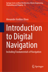 Introduction to Digital Navigation : Including Fundamentals of Navigation (Springer Series on Naval Architecture, Marine Engineering, Shipbuilding and Shipping 16) （2024. 2024. xxx, 438 S. XXX, 438 p. 217 illus., 118 illus. in color. 2）