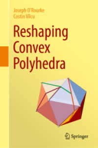 凸多面体を再形成する<br>Reshaping Convex Polyhedra （2024. 2024. xiv, 243 S. XIV, 243 p. 117 illus., 116 illus. in color. 2）
