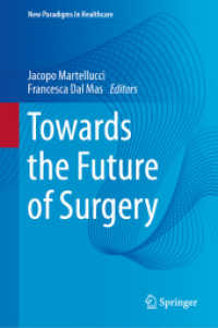 Towards the Future of Surgery (New Paradigms in Healthcare) （2024. ix, 273 S. IX, 273 p. 24 illus., 22 illus. in color. 235 mm）