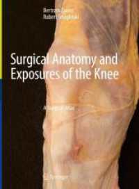 Surgical Anatomy and Exposures of the Knee : A Surgical Atlas （1st ed. 2024. 2024. xv, 275 S. XV, 275 p. 407 illus., 376 illus. in co）
