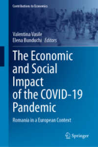 The Economic and Social Impact of the COVID-19 Pandemic : Romania in a European Context (Contributions to Economics) （2024. vi, 334 S. VI, 334 p. 113 illus., 108 illus. in color. 235 mm）