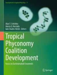Tropical Phyconomy Coalition Development : Focus on Eucheumatoid Seaweeds (Developments in Applied Phycology 11) （2024. xiii, 321 S. XIII, 321 p. 163 illus., 117 illus. in color. 279 m）