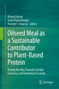 Oilseed Meal as a Sustainable Contributor to Plant-Based Protein : Paving the Way Towards Circular Economy and Nutritional Security （2024. xi, 304 S. XI, 304 p. 19 illus., 14 illus. in color. 235 mm）