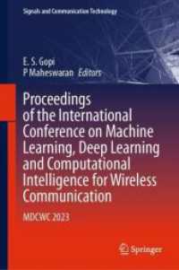 Proceedings of the International Conference on Machine Learning, Deep Learning and Computational Intelligence for Wirele : MDCWC 2023 (Signals and Communication Technology) （2024. xxiii, 631 S. XXIII, 631 p. 340 illus., 252 illus. in color. 235）