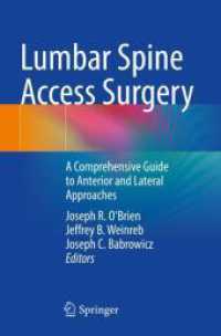 Lumbar Spine Access Surgery : A Comprehensive Guide to Anterior and Lateral Approaches （2025. ix, 376 S. IX, 376 p. 105 illus., 78 illus. in color. 235 mm）