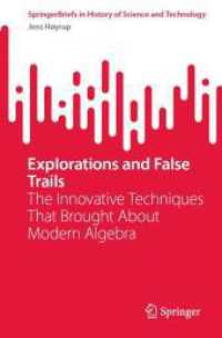 Explorations and False Trails : The Innovative Techniques That Brought about Modern Algebra (Springerbriefs in History of Science and Technology) （2024）