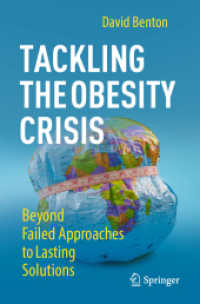 Tackling the Obesity Crisis : Beyond Failed Approaches to Lasting Solutions （1st ed. 2024. 2024. x, 406 S. XXIII, 386 p. 63 illus. in color. 235 mm）