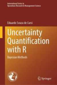 Ｒによる不確実性計量化：ベイズ法<br>Uncertainty Quantification with R : Bayesian Methods (International Series in Operations Research & Management Science 352) （1st ed. 2024. 2024. ix, 417 S. X, 255 p. 111 illus. 235 mm）