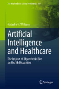 ＡＩとヘルスケア<br>Artificial Intelligence and Healthcare : The Impact of Algorithmic Bias on Health Disparities (The International Library of Bioethics)
