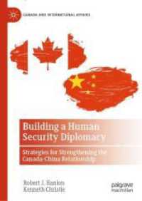 Building a Human Security Diplomacy : Strategies for Strengthening the Canada-China Relationship (Canada and International Affairs)