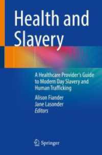 Health and Slavery : A Healthcare Provider's Guide to Modern Day Slavery and Human Trafficking （2024. xv, 269 S. XV, 269 p. 34 illus., 33 illus. in color. 235 mm）