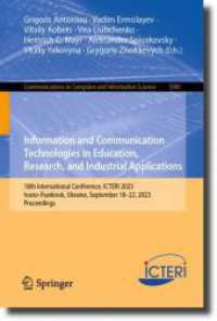 Information and Communication Technologies in Education, Research, and Industrial Applications : 18th International Conference, ICTERI 2023, Ivano-Frankivsk, Ukraine, September 18-22, 2023, Proceedings (Communications in Computer and Information Scie