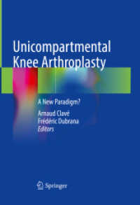 Unicompartmental Knee Arthroplasty : A New Paradigm? （2024. 2024. x, 207 S. X, 207 p. 140 illus., 103 illus. in color. With）