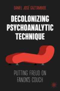 精神分析の脱植民地化<br>Decolonizing Psychoanalytic Technique : Putting Freud on Fanon's Couch （1st ed. 2024. 2024. xviii, 328 S. VIII, 510 p. 235 mm）