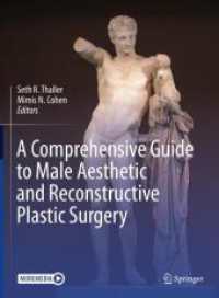 男性美容・再建形成外科包括ガイド<br>A Comprehensive Guide to Male Aesthetic and Reconstructive Plastic Surgery （1st ed. 2024. 2024. xv, 691 S. X, 688 p. 353 illus., 345 illus. in col）