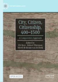 都市と市民と市民権の歴史 400-1500年<br>City, Citizen, Citizenship, 400-1500 : A Comparative Approach (The New Middle Ages) （1st ed. 2024. 2024. xvii, 500 S. XII, 361 p. 44 illus. 210 mm）