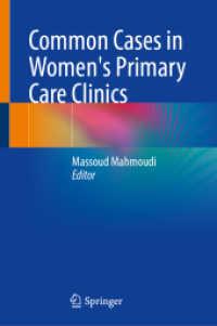 女性のプライマリケア臨床でよくある症例<br>Common Cases in Women's Primary Care Clinics （2024. x, 305 S. X, 305 p. 44 illus., 32 illus. in color. 235 mm）