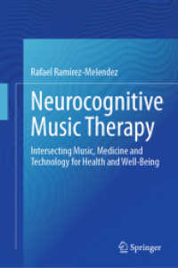 Neurocognitive Music Therapy : Intersecting Music, Medicine and Technology for Health and Well-Being （2023. xiii, 92 S. XIII, 92 p. 24 illus., 19 illus. in color. 235 mm）