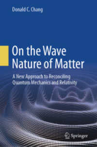 物質の量子波モデル<br>On the Wave Nature of Matter : A New Approach to Reconciling Quantum Mechanics and Relativity （2024. 2024. xxi, 340 S. XXI, 340 p. 99 illus., 80 illus. in color. 235）