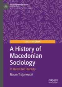 A History of Macedonian Sociology : In Quest for Identity (Sociology Transformed) （1st ed. 2024. 2024. xxv, 174 S. Approx. 80 p. 210 mm）