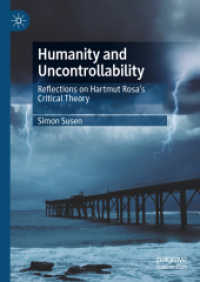 Ｈ．ローザの批判理論の考察：人間性と制御不可能性<br>Humanity and Uncontrollability : Reflections on Hartmut Rosa's Critical Theory （1st ed. 2024. 2024. x, 292 S. X, 292 p. 210 mm）