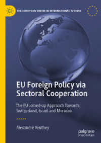 EU Foreign Policy via Sectoral Cooperation : The EU Joined-up Approach Towards Switzerland, Israel and Morocco (The European Union in International Affairs)