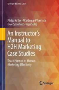 コトラーのＨ２Ｈマーケティング事例研究：指導の手引き<br>An Instructor's Manual to H2H Marketing Case Studies : Teach Human-to-Human Marketing Effectively (Springer Business Cases)