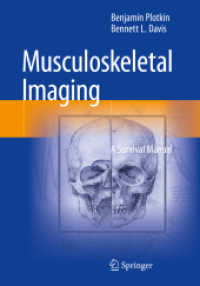 筋骨格系画像法：サバイバル・マニュアル<br>Musculoskeletal Imaging : A Survival Manual （2024. xxi, 220 S. XXI, 220 p. 337 illus., 14 illus. in color. 254 mm）