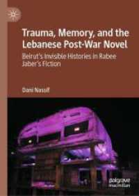 Trauma, Memory, and the Lebanese Post-War Novel : Beirut's Invisible Histories in Rabee Jaber's Fiction
