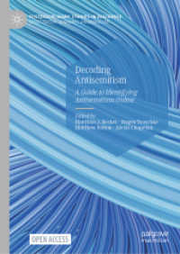 反ユダヤ主義を解読する<br>Decoding Antisemitism : A Guide to Identifying Antisemitism Online (Postdisciplinary Studies in Discourse) （1st ed. 2024. 2024. xv, 567 S. VIII, 316 p. 4 illus. 210 mm）