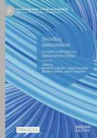 Decoding Antisemitism : A Guide to Identifying Antisemitism Online (Postdisciplinary Studies in Discourse) （2025. xv, 556 S. XV, 556 p. 29 illus., 5 illus. in color. 210 mm）