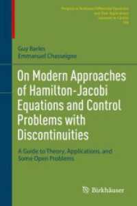 On Modern Approaches of Hamilton-Jacobi Equations and Control Problems with Discontinuities : A Guide to Theory, Applications, and Some Open Problems (Progress in Nonlinear Differential Equations and Their Applications)