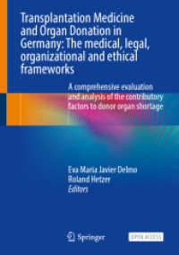 Transplantation Medicine and Organ Donation in Germany : The Medical, Legal, Organizational and Ethical Frameworks （2026. x, 123 S. X, 123 p. 51 illus., 50 illus. in color. 254 mm）