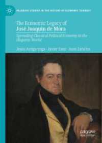 The Economic Legacy of José Joaquín de Mora : Spreading Classical Political Economy in the Hispanic World (Palgrave Studies in the History of Economic Thought)