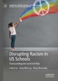 Disrupting Racism in US Schools : Transcending the (un)Civil War (Palgrave Studies in Race, Inequality and Social Justice in Education) （2024）
