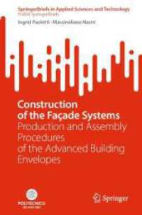 Construction of the Façade Systems : Production and Assembly Procedures of the Advanced Building Envelopes (Springerbriefs in Applied Sciences and Technology)