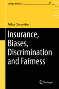 Insurance, Biases, Discrimination and Fairness (Springer Actuarial) （1st ed. 2024. 2024. xviii, 485 S. XVIII, 485 p. 235 mm）