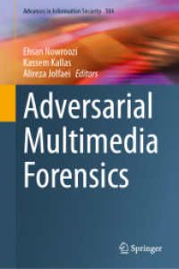 Adversarial Multimedia Forensics (Advances in Information Security 104) （2024. 2024. xviii, 284 S. XVIII, 284 p. 92 illus., 83 illus. in color.）
