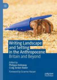Writing Landscape and Setting in the Anthropocene : Britain and Beyond （2024. 368 S. Approx. 370 p. 15 illus. in color. 210 mm）