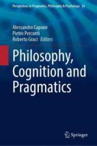 Philosophy, Cognition and Pragmatics (Perspectives in Pragmatics, Philosophy & Psychology 34) （2024. 2024. xiii, 293 S. XIII, 293 p. 1 illus. 235 mm）