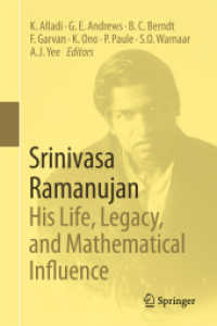 ラマヌジャン：生涯・遺産・数学的影響<br>Srinivasa Ramanujan: His Life, Legacy, and Mathematical Influence （1st ed. 2024. 2024. x, 1011 S. X, 1011 p. 25 illus., 13 illus. in colo）